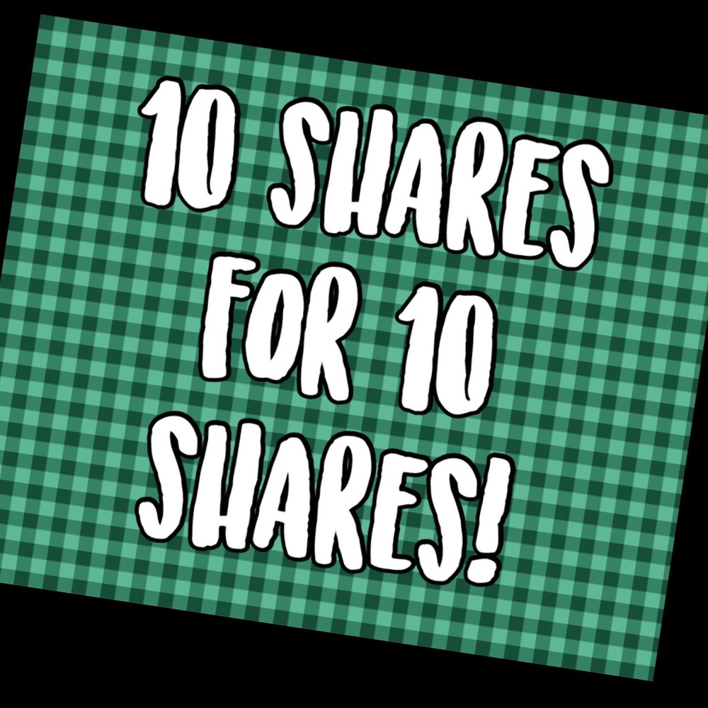 10 shares for 10 shares!